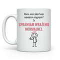 Sprawiam wrażenie normalnej
